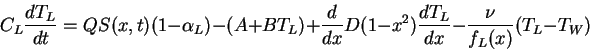 \begin{displaymath}C_L {d T_L \over d t} = Q S(x,t) (1-\alpha_L) - (A + B T_L) +...
...{d}{dx} D (1-x^2) \frac{dT_L}{dx} - {\nu \over f_L(x)}(T_L-T_W)\end{displaymath}