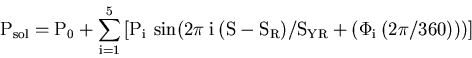 \begin{displaymath}\rm P_{sol} = P_0 + \sum_{i=1}^5 \left[ P_i \>
\sin (2\pi\>i\> (S-S_R)/S_{YR} +
(\Phi_i\> (2\pi/360))) \right] \end{displaymath}